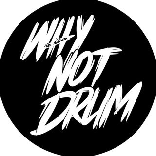 WHY NOT DRUM