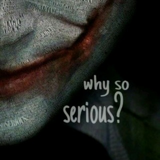 Why so serious?😐